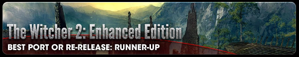 Runner-up: The Witcher 2: Enhanced Edition