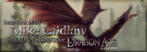 Interview with Mike Laidlaw, lead designer for Dragon Age: Origins