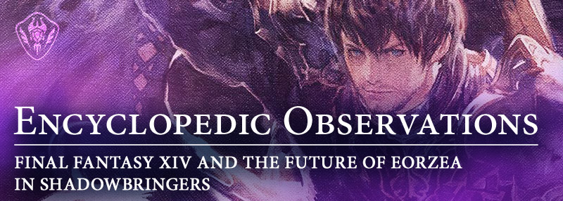 Encyclopedic Observations: Final Fantasy XIV and the Future of Eorzea in Shadowbringers