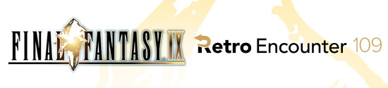 Retro Encounter 109: Final Fantasy IX