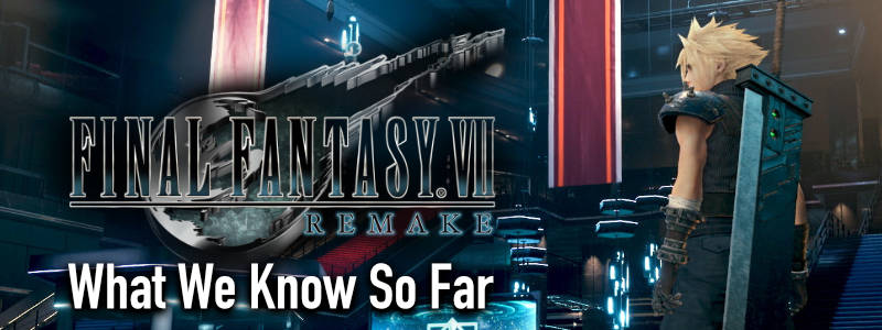 Final Fantasy VII Remake: What We Know So Far Banner