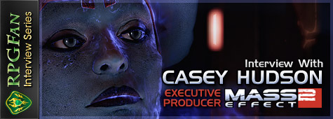 Interview withCasey Hudson, Executive Producer for Mass Effect 2