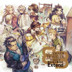 Octopath Traveler Arrangements Break & Boost -Extend-