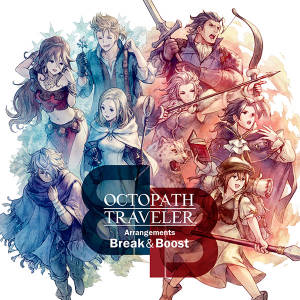 Octopath Traveler Arrangements - Break & Boost -