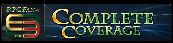 RPGFan Feature - E3 2012 Complete Coverage